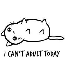 I can't adult today - Qwertee.com